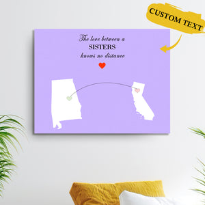 The Gift For Sister Custom Painting Canvas Personalized Two State Painting Canvas-The Love Between A SISTERS Knows No Distance State Painting Canvas
